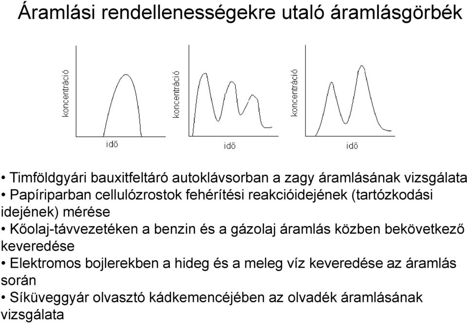 mérése Kőolaj-távvezetéken a benzin és a gázolaj áramlás közben bekövetkező keveredése Elektromos