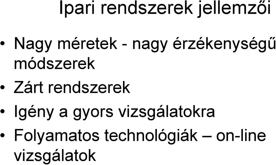 rendszerek Igény a gyors vizsgálatokra