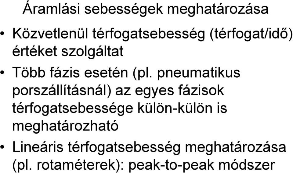 pneumatikus porszállításnál) az egyes fázisok térfogatsebessége