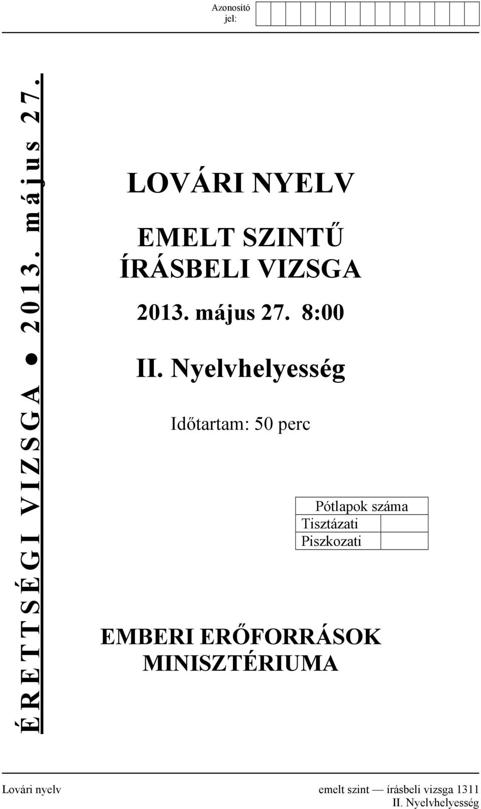 Nyelvhelyesség Időtartam: 50 perc Pótlapok száma Tisztázati