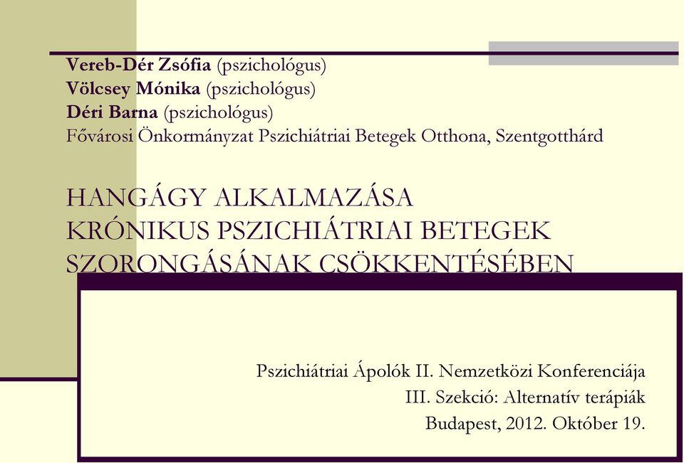 HANGÁGY ALKALMAZÁSA KRÓNIKUS PSZICHIÁTRIAI BETEGEK SZORONGÁSÁNAK CSÖKKENTÉSÉBEN