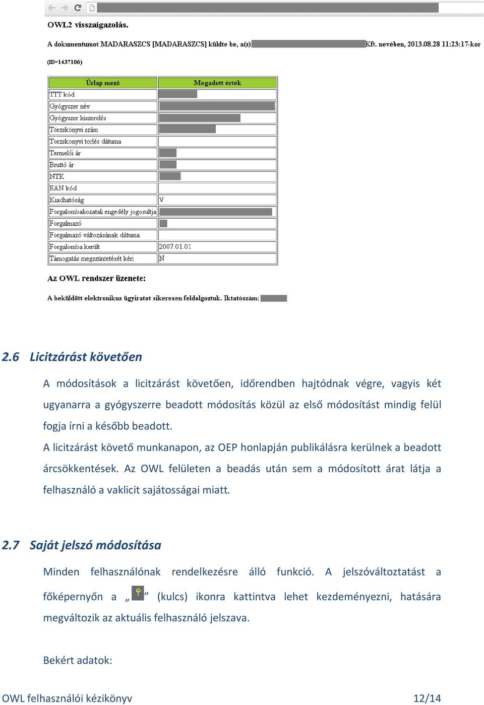 Az OWL felületen a beadás után sem a módosított árat látja a felhasználó a vaklicit sajátosságai miatt. 2.