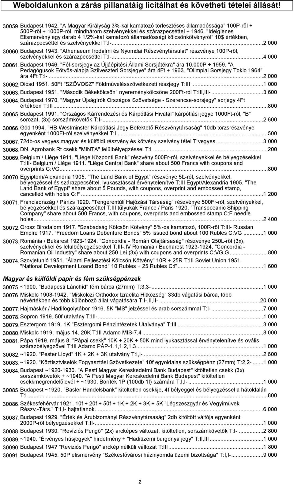 "Ideiglenes Elismervény egy darab 4 1/2%-kal kamatozó államadóssági kölcsönkötvényről" 10$ értékben, szárazpecséttel és szelvényekkel T:I-...2 000 30060.Budapest 1943.