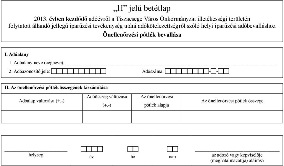 Önellenőrzési pótlék bevallása 2. Adóazonosító jele: Adószáma: - - II.