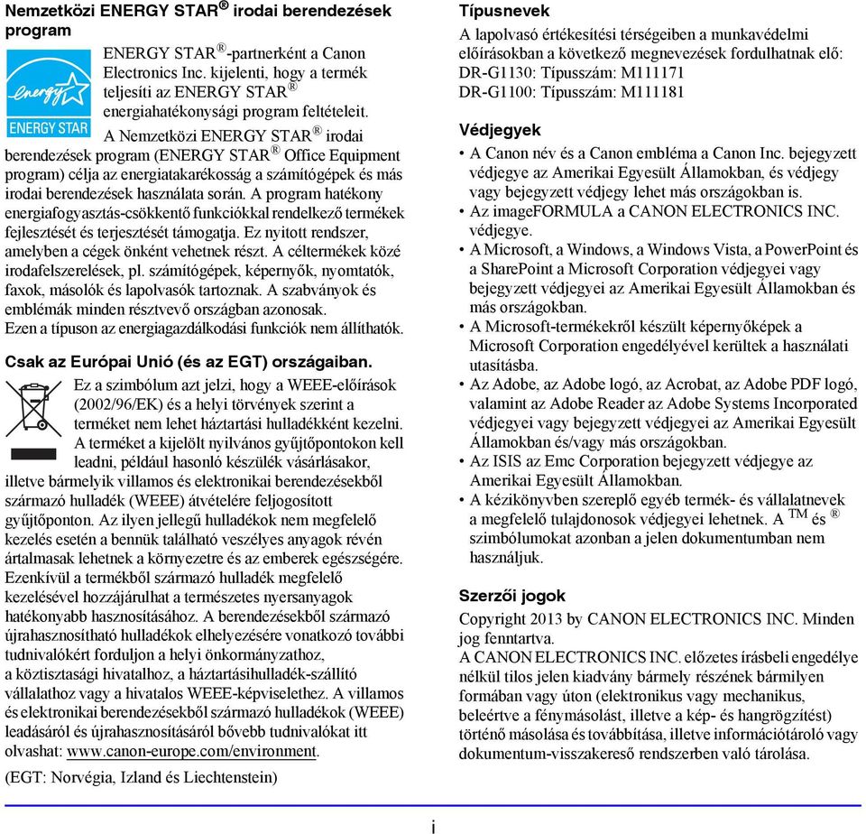 A program hatékony energiafogyasztás-csökkentő funkciókkal rendelkező termékek fejlesztését és terjesztését támogatja. Ez nyitott rendszer, amelyben a cégek önként vehetnek részt.