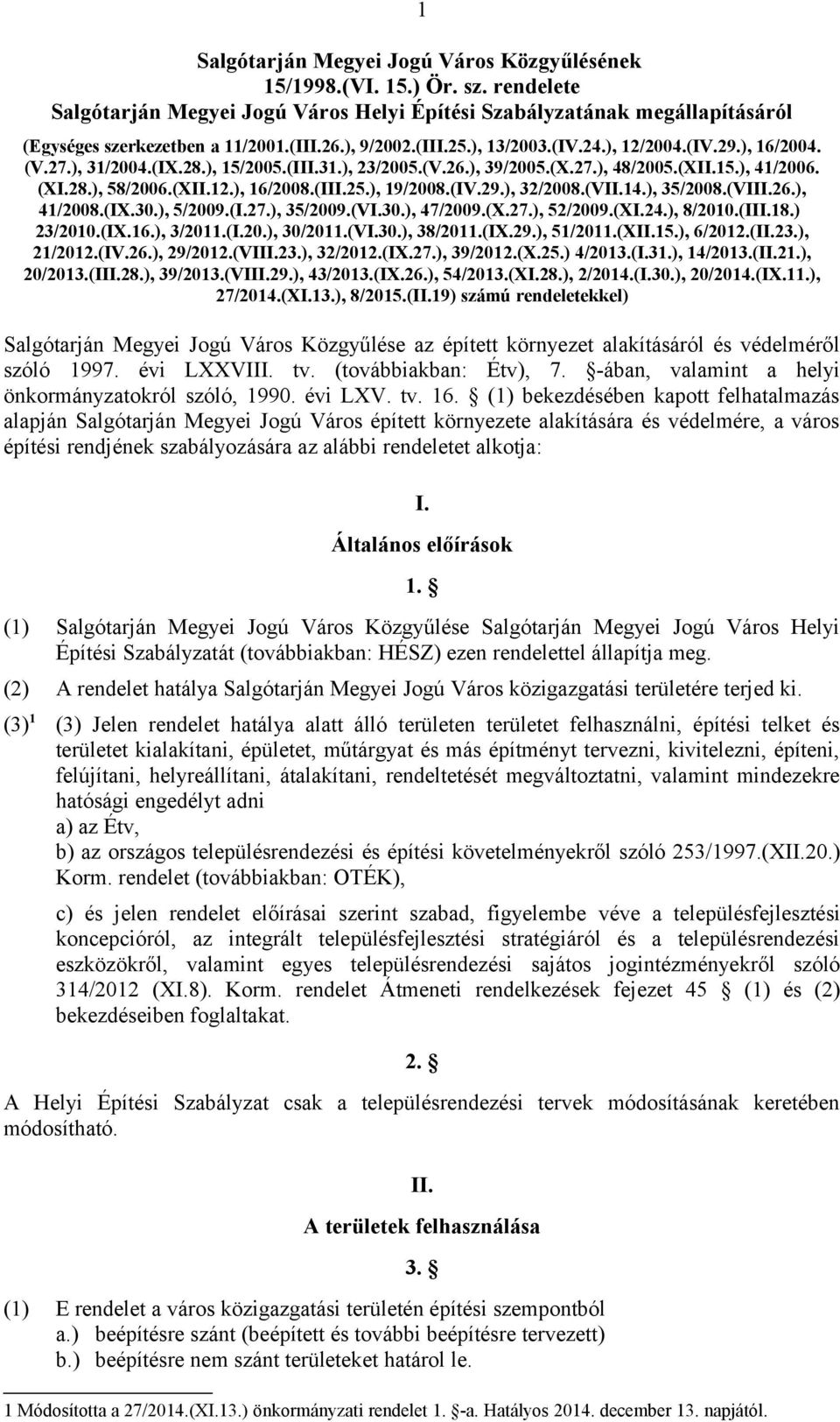 (IV.29.), 32/08.(VII.14.), 35/08.(VIII.26.), 41/08.(IX..), 5/09.(I.27.), 35/09.(VI..), 47/09.(X.27.), 52/09.(XI.24.), 8/.(III.18.) 23/.(IX.16.), 3/11.(I..), /11.(VI..), 38/11.(IX.29.), 51/11.(XII.15.