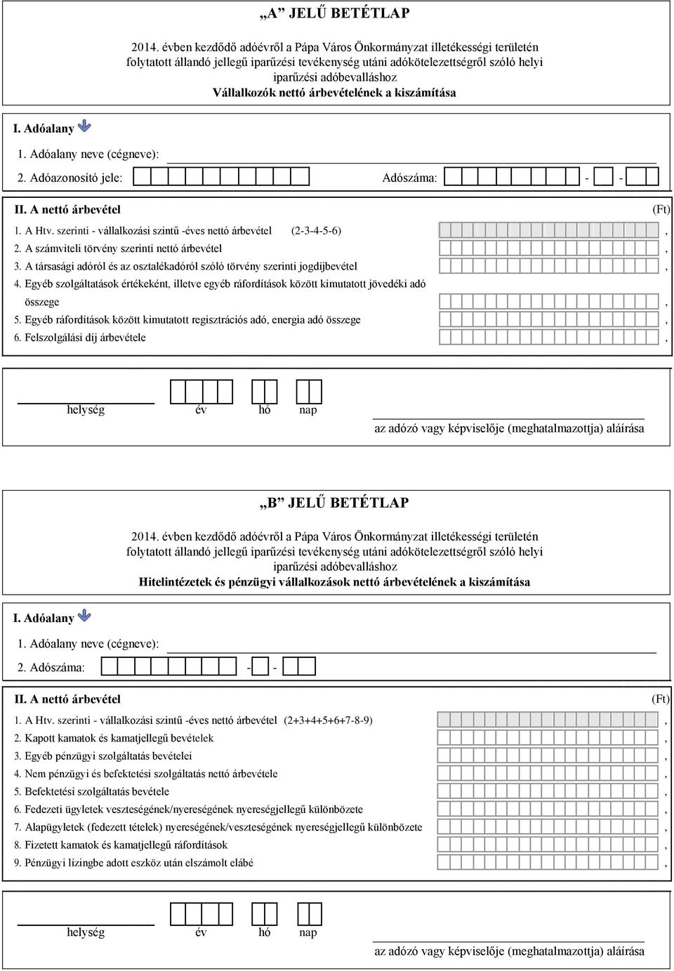 Egyéb szolgáltatások értékeként illetve egyéb ráfordítások között kimutatott jövedéki adó összege 5. Egyéb ráfordítások között kimutatott regisztrációs adó energia adó összege 6.