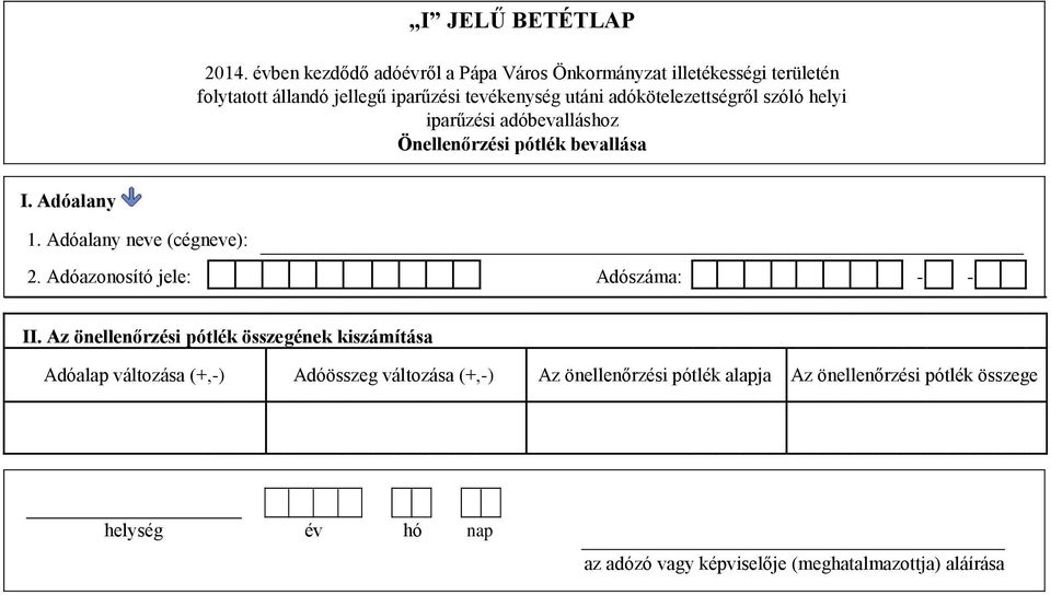 Adóalap változása (+-) Adóösszeg változása (+-) Az