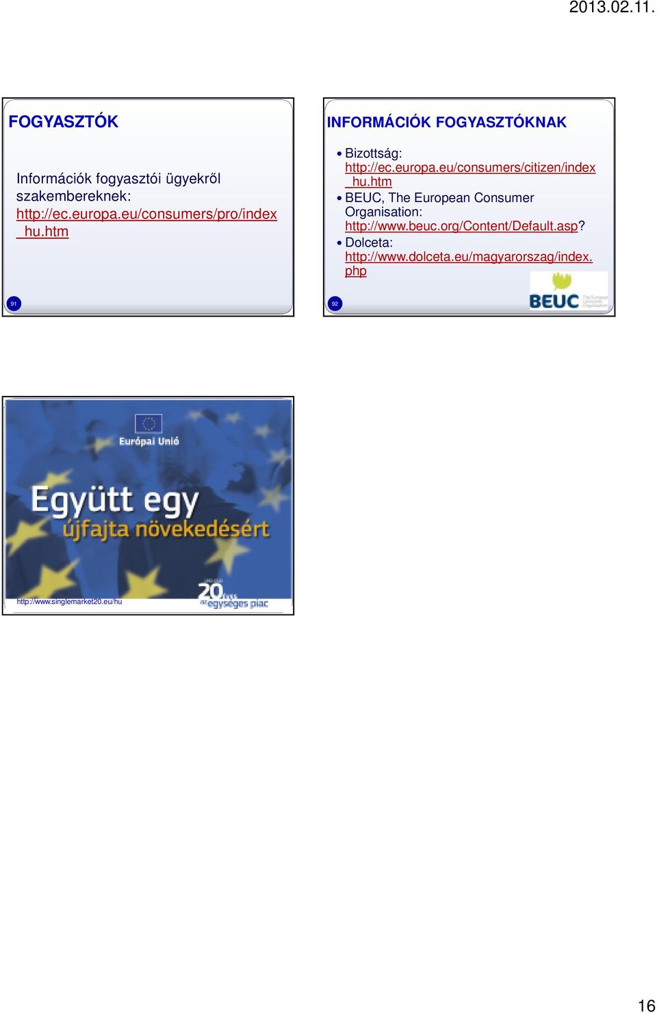 eu/consumers/citizen/index _hu.htm BEUC, The European Consumer Organisation: http://www.beuc.