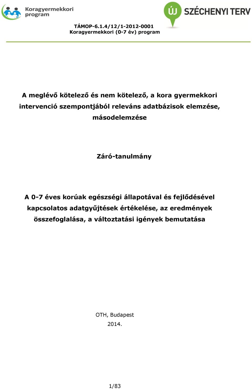 egészségi állapotával és fejlődésével kapcsolatos adatgyűjtések értékelése, az