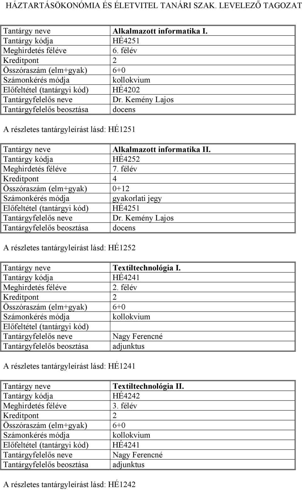 HÉ4252 HÉ4251 Tantárgyfelelős neve Dr.