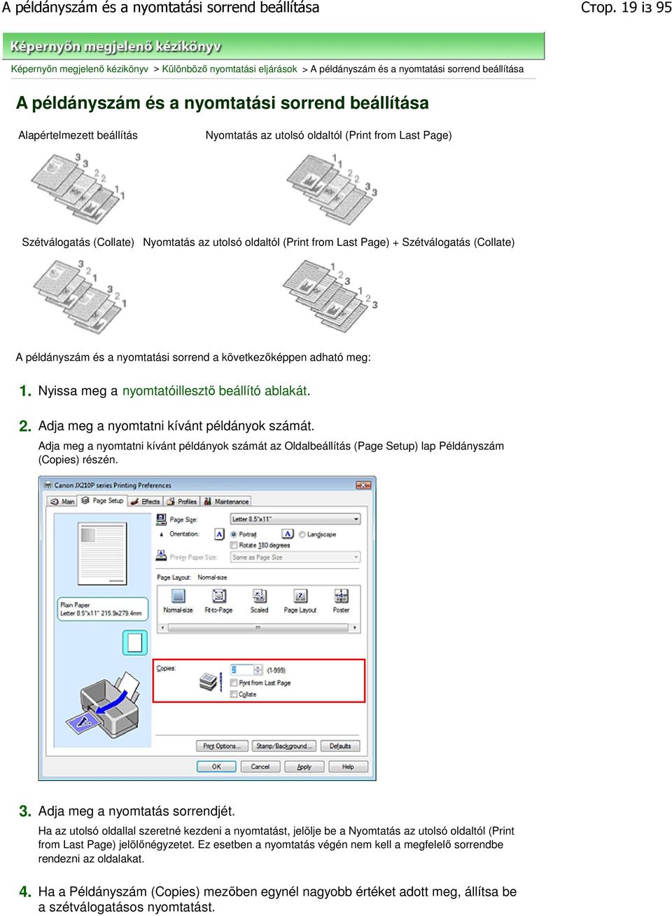 Nyomtatás az utolsó oldaltól (Print from Last Page) Szétválogatás (Collate) Nyomtatás az utolsó oldaltól (Print from Last Page) + Szétválogatás (Collate) A példányszám és a nyomtatási sorrend a