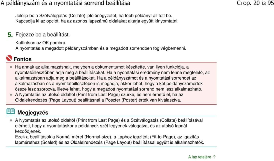 A nyomtatás a megadott példányszámban és a megadott sorrendben fog végbemenni.