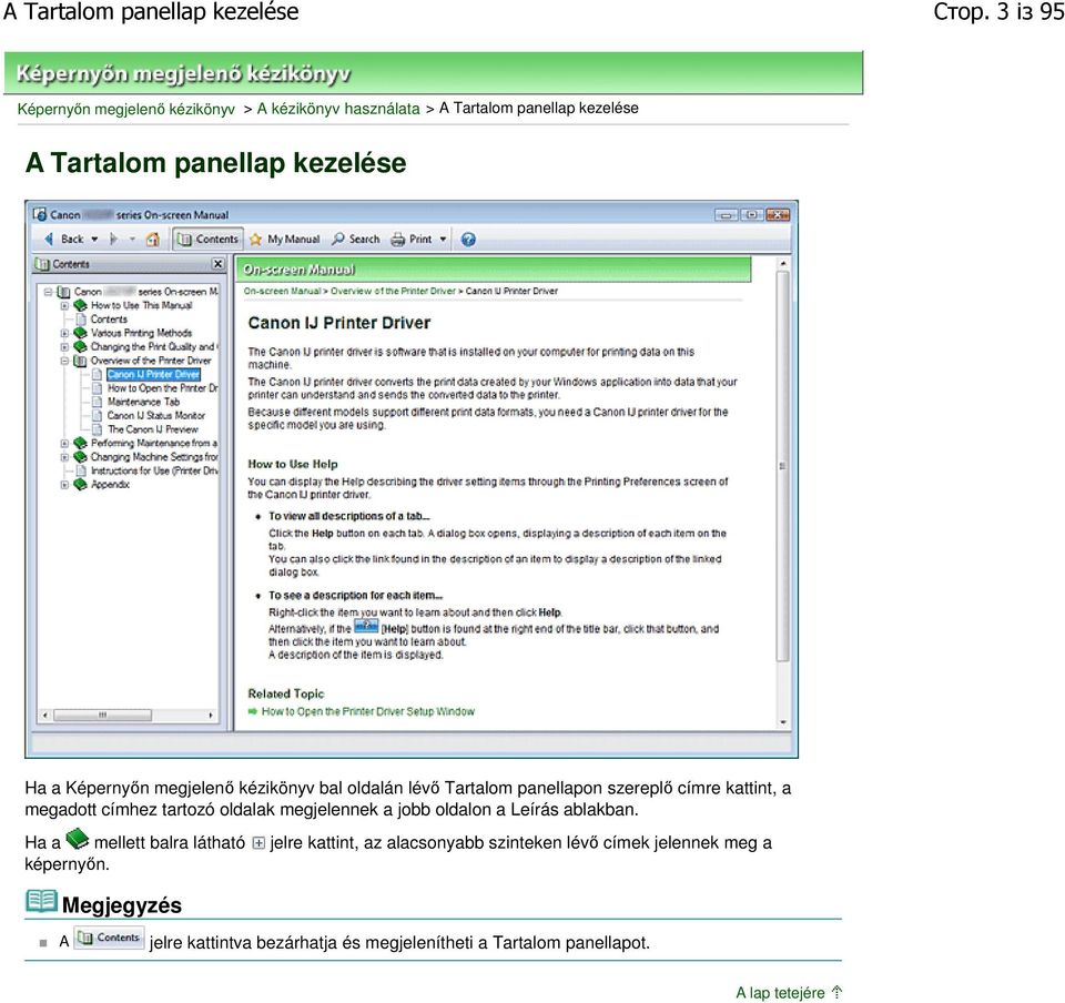 Képernyőn megjelenő kézikönyv bal oldalán lévő Tartalom panellapon szereplő címre kattint, a megadott címhez tartozó oldalak