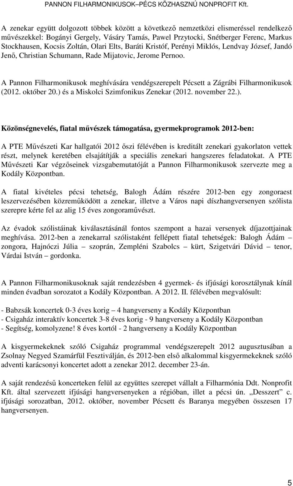 A Pannon Filharmonikusok meghívására vendégszerepelt Pécsett a Zágrábi Filharmonikusok (2012. október 20.) 