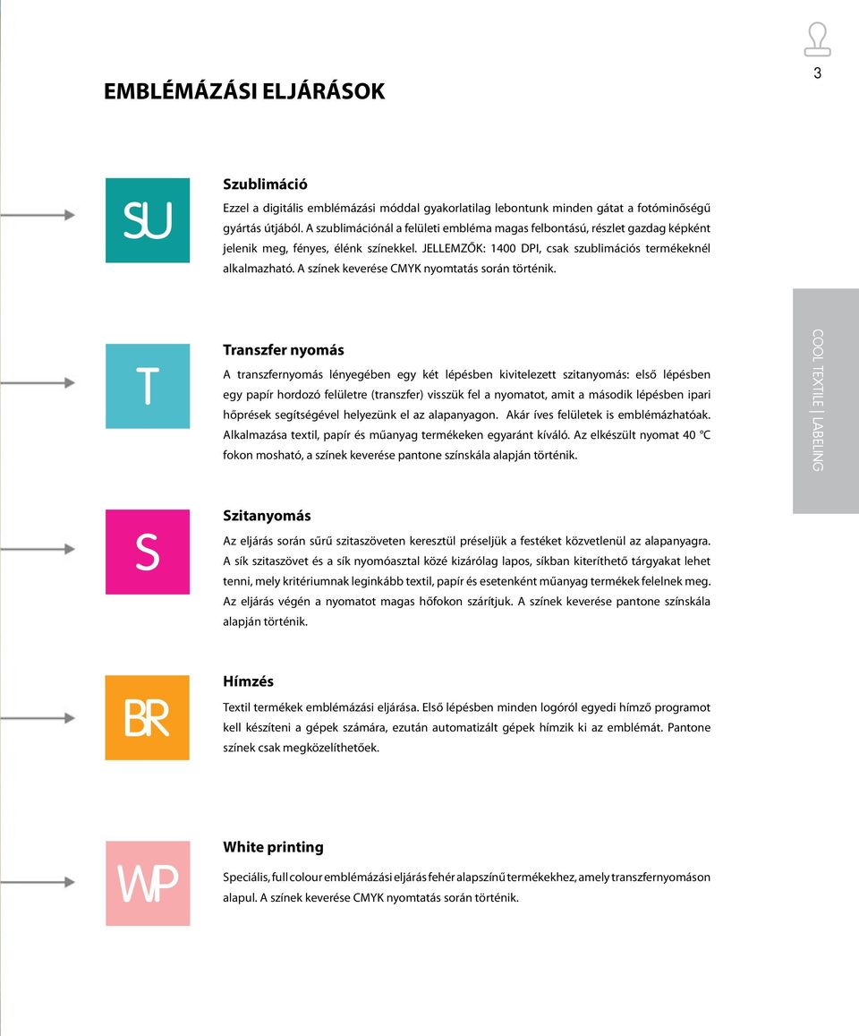 A színek keverése CMYK nyomtatás során történik.