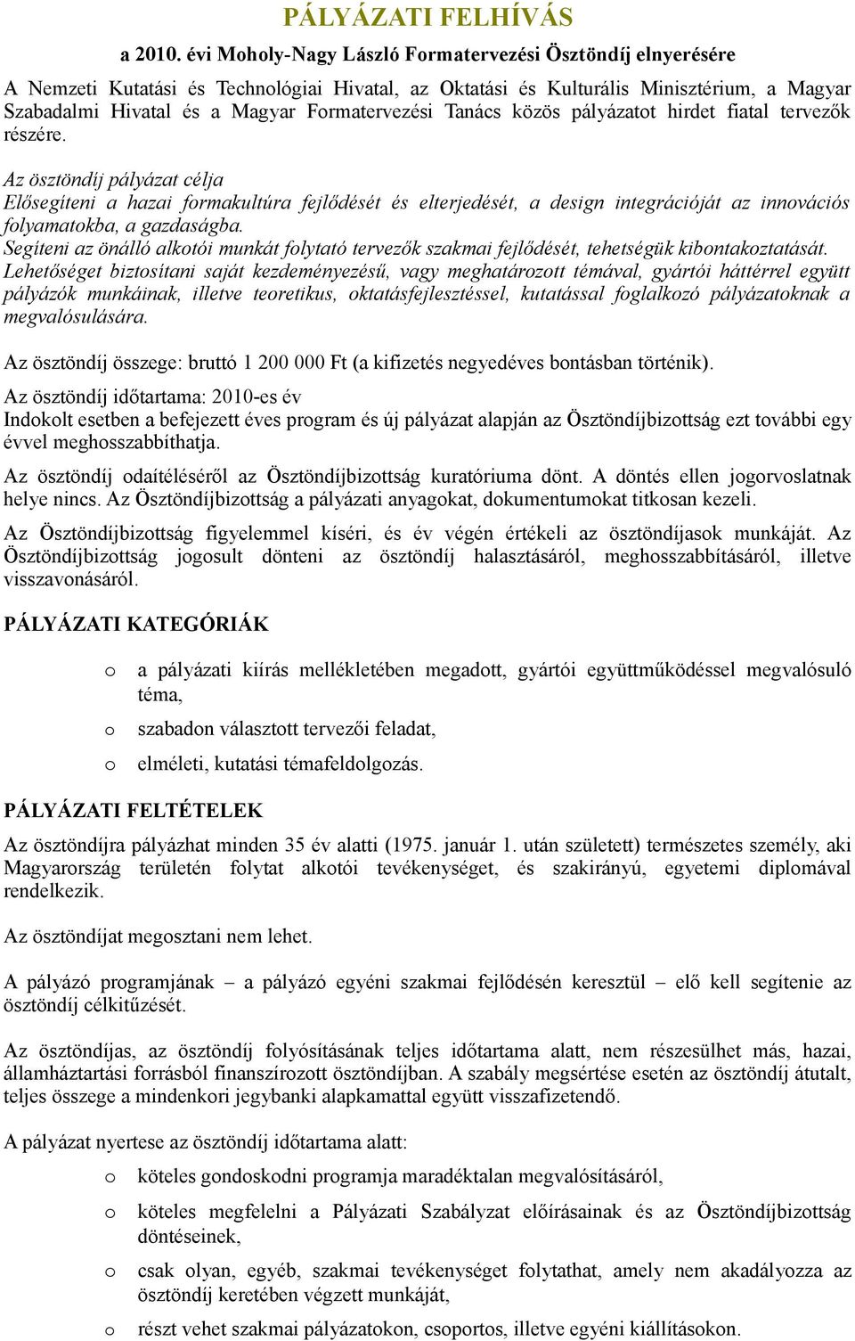 Tanács közös pályázatt hirdet fiatal tervezők részére.