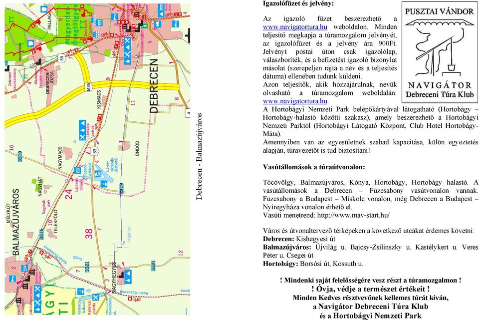 Azon teljesítők, akik hozzájárulnak, nevük olvasható a túramozgalom weboldalán: www.navigatortura.hu.