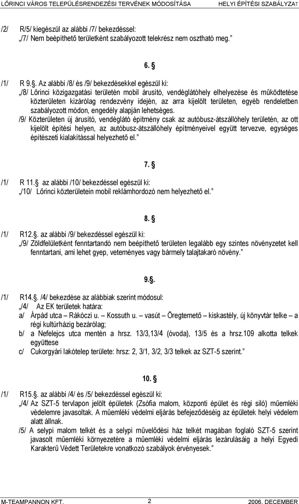 kijelölt területen, egyéb rendeletben szabályozott módon, engedély alapján lehetséges.