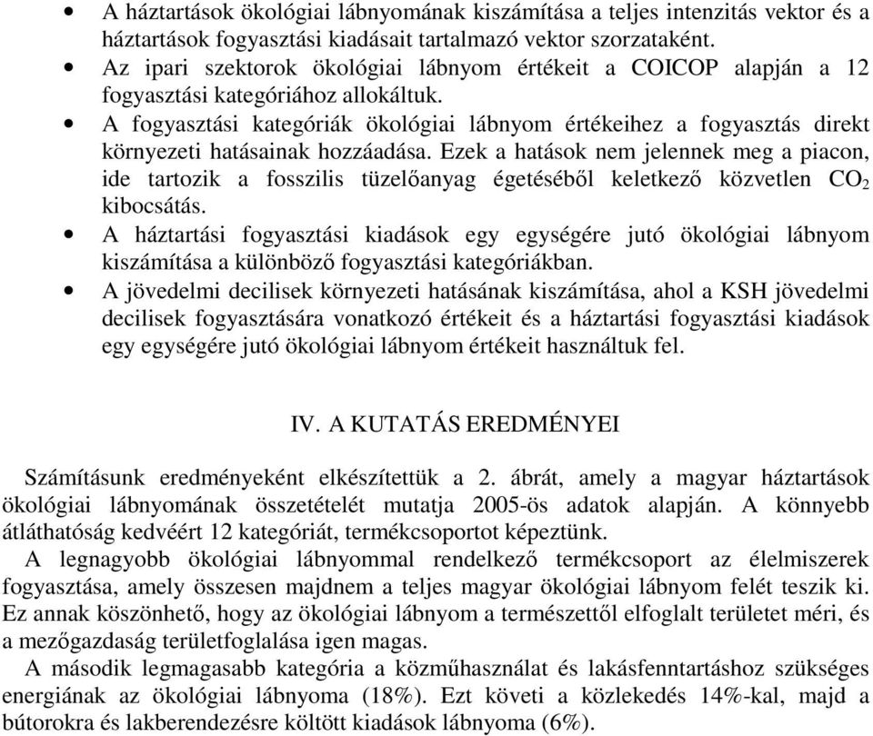 A fogyasztási kategóriák ökológiai lábnyom értékeihez a fogyasztás direkt környezeti hatásainak hozzáadása.