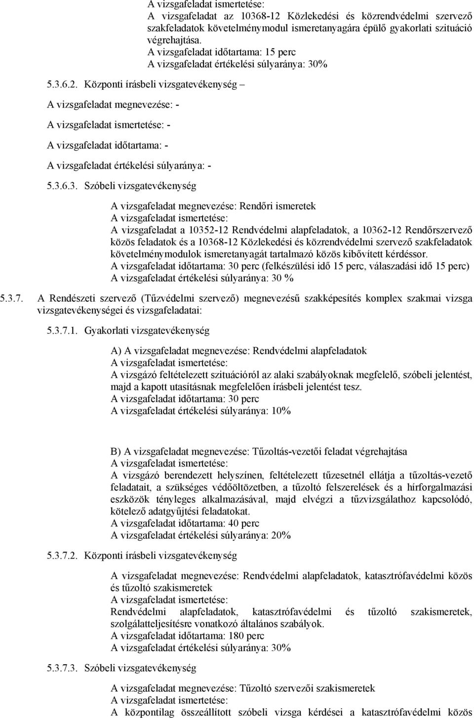 közrendvédelmi szervező szakfeladatok követelménymodulok ismeretanyagát tartalmazó közös kibővített kérdéssor.