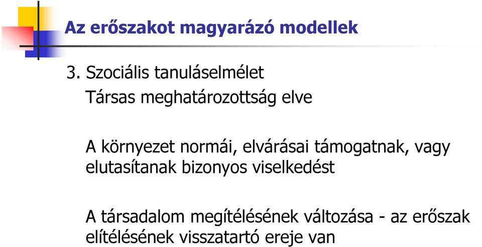 környezet normái, elvárásai támogatnak, vagy elutasítanak