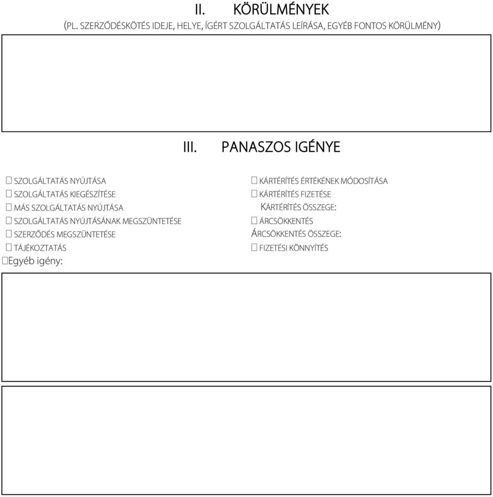 NYÚJTÁSÁNAK MEGSZÜNTETÉSE SZERZŐDÉS MEGSZÜNTETÉSE TÁJÉKOZTATÁS Egyéb igény: KÁRTÉRÍTÉS ÉRTÉKÉNEK