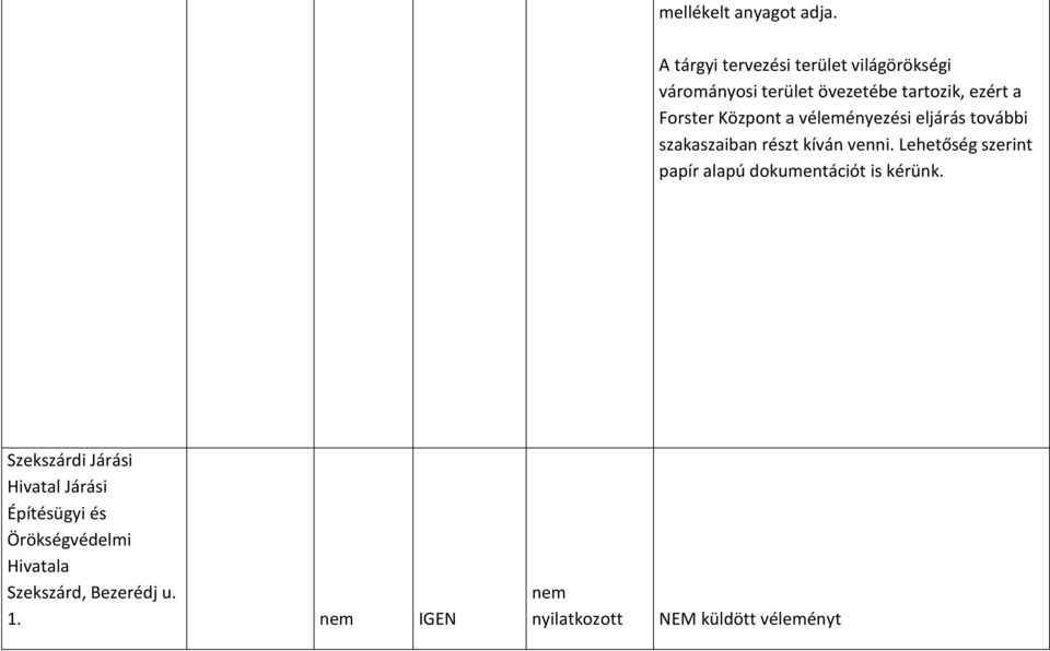 Központ a véleményezési eljárás további szakaszaiban részt kíván venni.