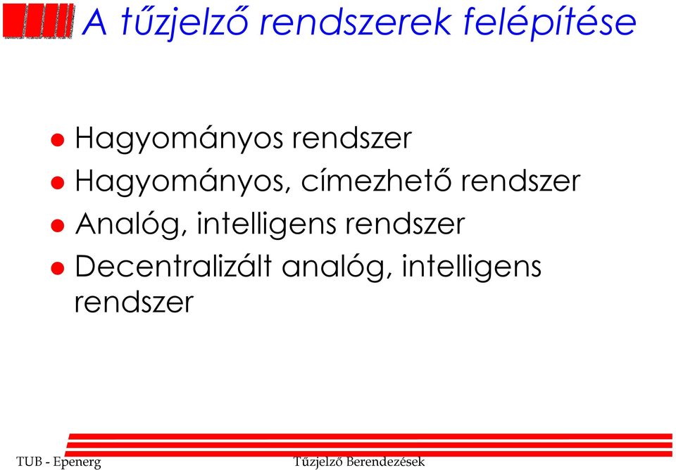 címezhető rendszer Analóg, intelligens