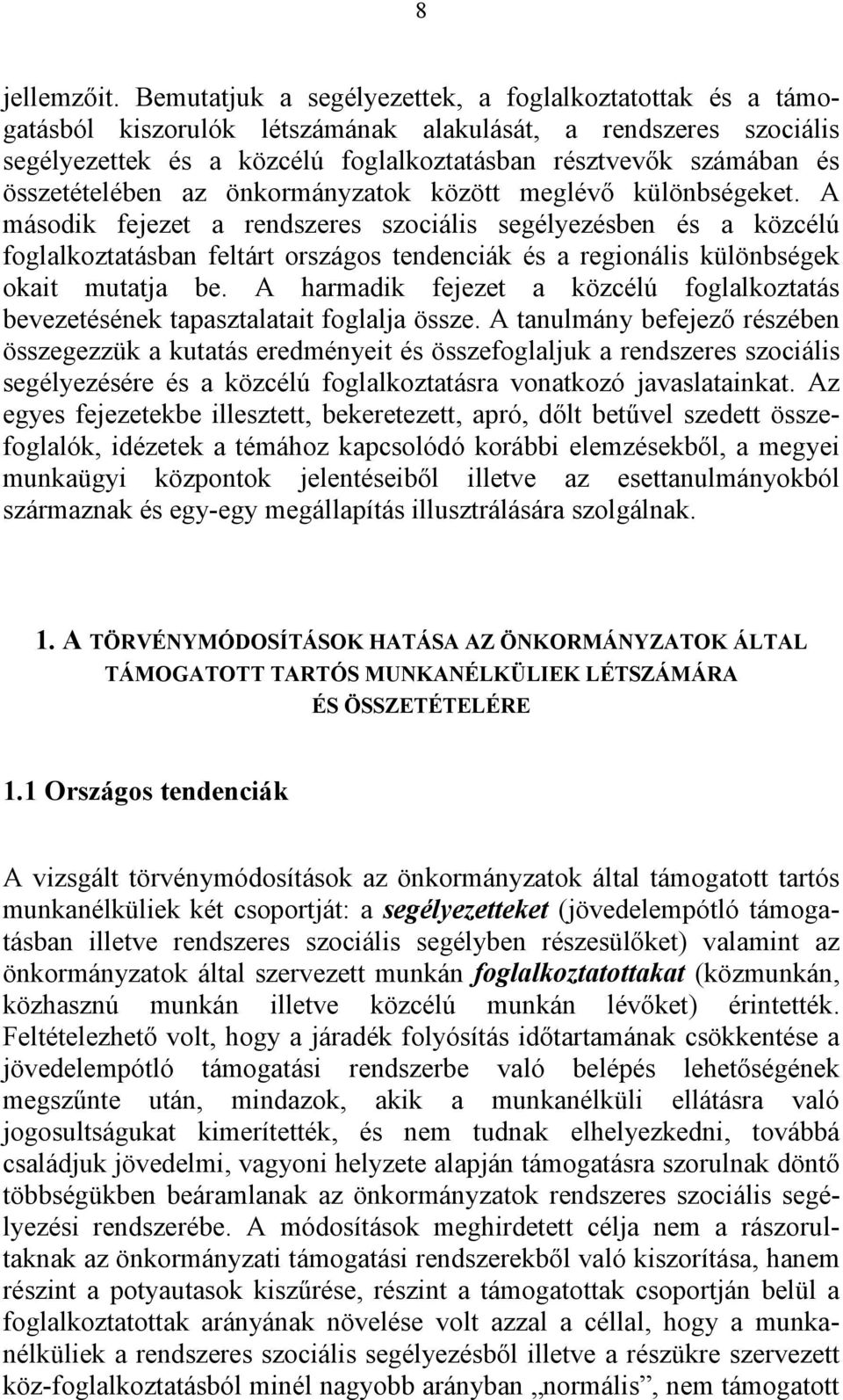 összetételében az önkormányzatok között meglévő különbségeket.