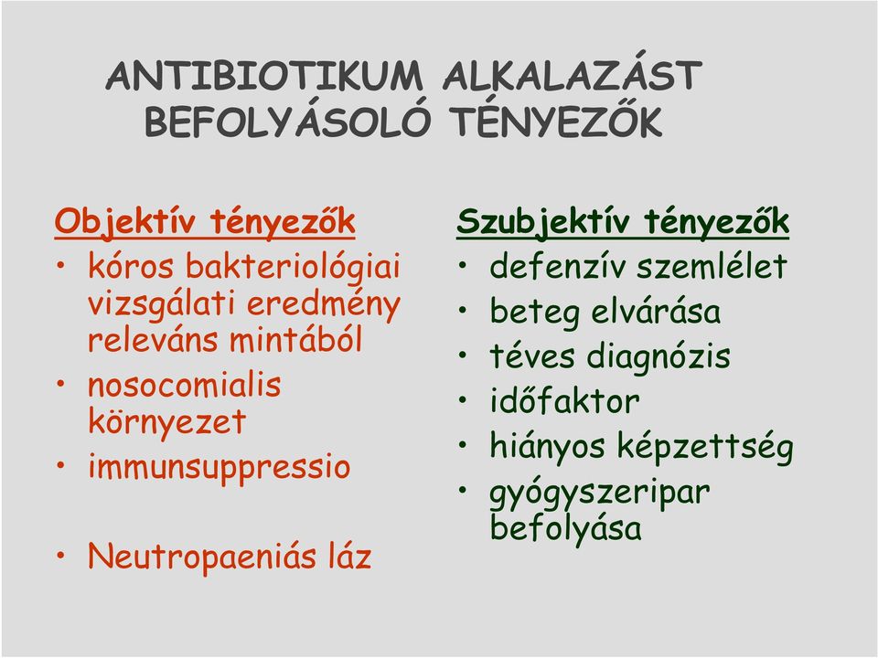 immunsuppressio Neutropaeniás láz Szubjektív tényezık defenzív szemlélet