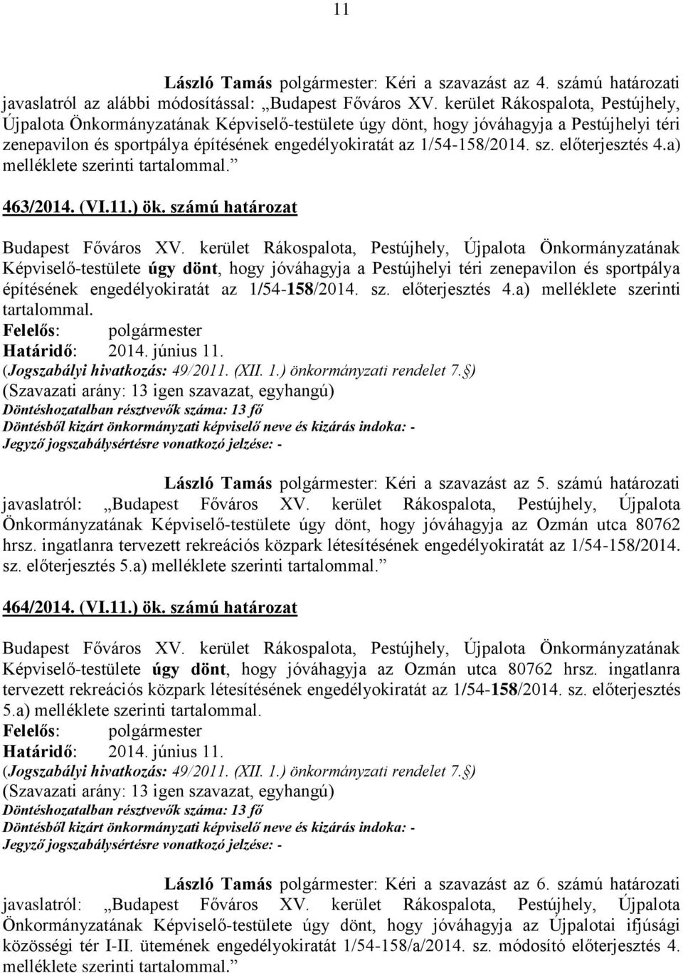 előterjesztés 4.a) melléklete szerinti tartalommal. 463/2014. (VI.11.) ök.