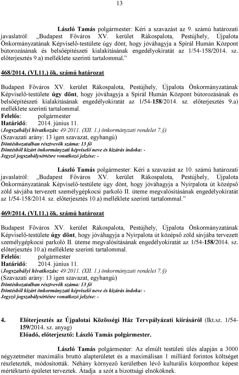 1/54-158/2014. sz. előterjesztés 9.a) melléklete szerinti tartalommal. 468/2014. (VI.11.) ök.