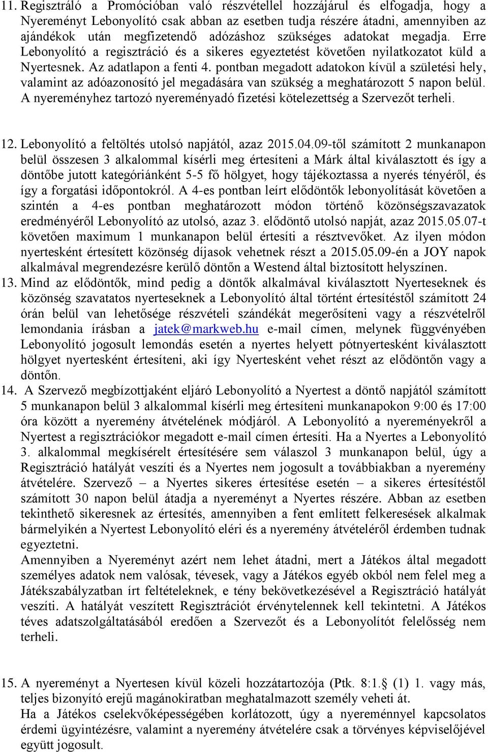 pontban megadott adatokon kívül a születési hely, valamint az adóazonosító jel megadására van szükség a meghatározott 5 napon belül.