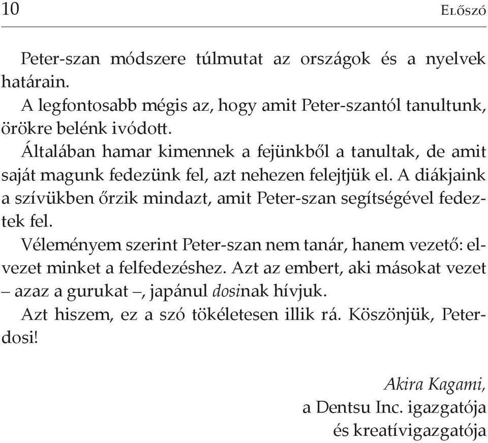 A diákjaink a szívükben őrzik mindazt, amit Peter-szan segítségével fedeztek fel.