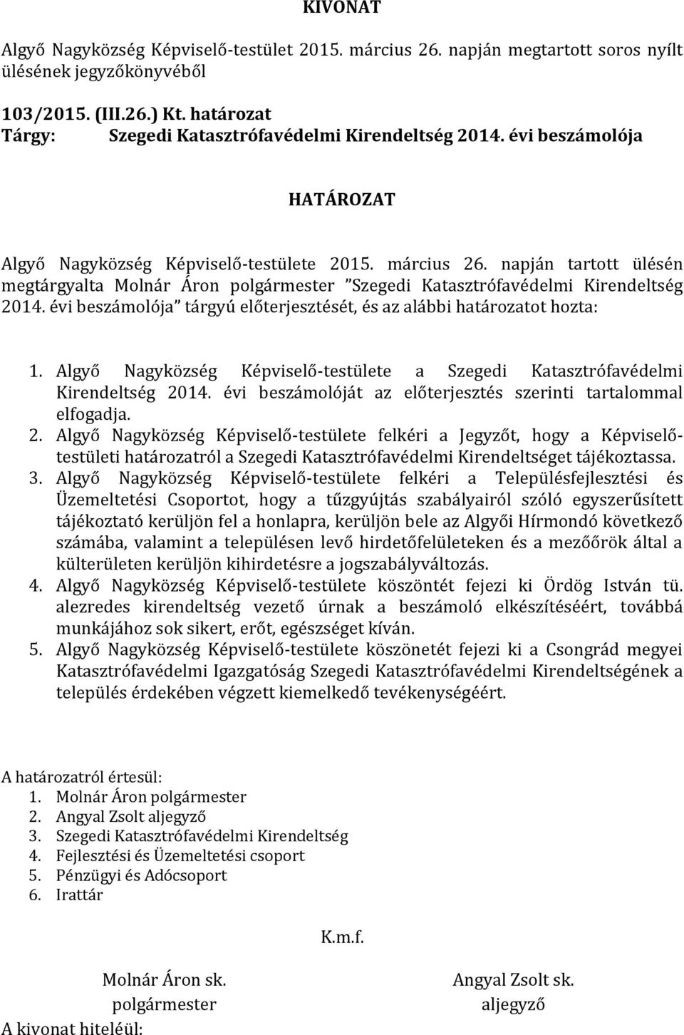 Algyő Nagyközség Képviselő-testülete a Szegedi Katasztrófavédelmi Kirendeltség 20