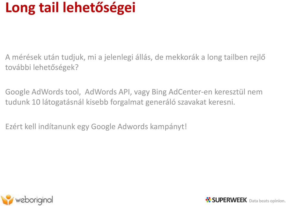 Google AdWordstool, AdWordsAPI, vagybing AdCenter-en keresztülnem tudunk