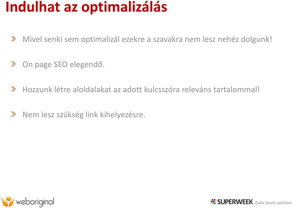 On page SEO elegendő.