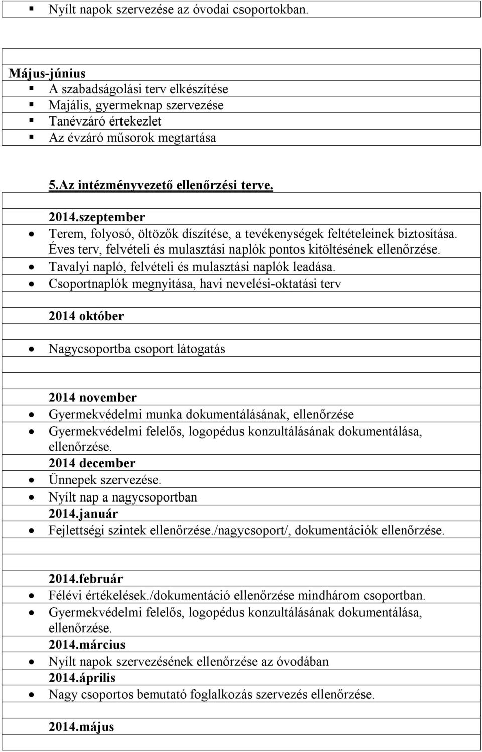 Tavalyi napló, felvételi és mulasztási naplók leadása.