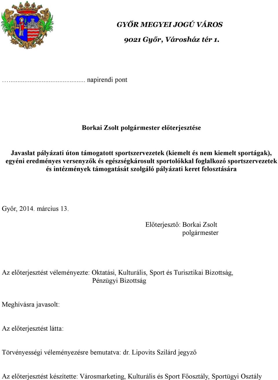 egészségkárosult sportolókkal foglalkozó sportszervezetek és intézmények támogatását szolgáló pályázati keret felosztására Győr, 2014. március 13.