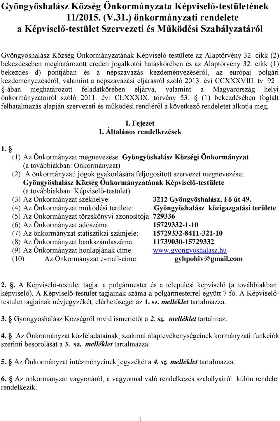 cikk (2) bekezdésében meghatározott eredeti jogalkotói hatáskörében és az Alap 32.