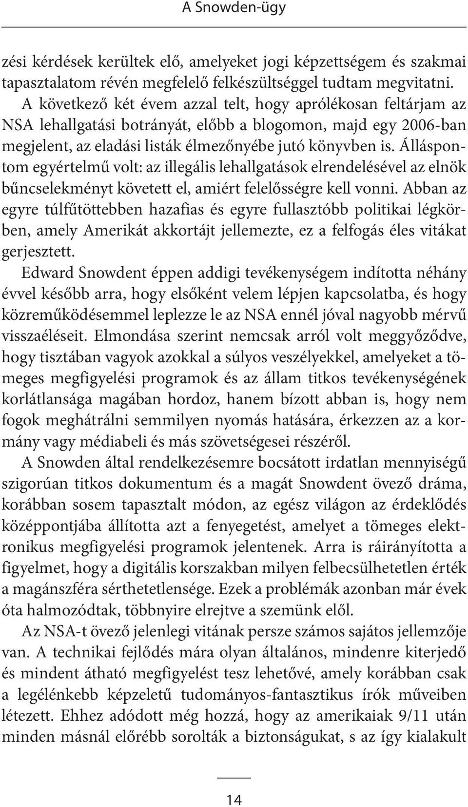 Álláspontom egyértelmű volt: az illegális lehallgatások elrendelésével az elnök bűncselekményt követett el, amiért felelősségre kell vonni.