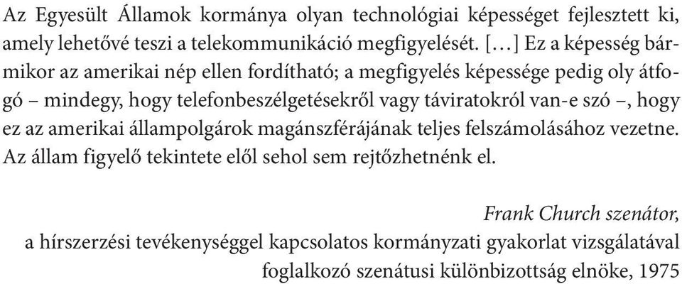 táviratokról van-e szó, hogy ez az amerikai állampolgárok magánszférájának teljes felszámolásához vezetne.