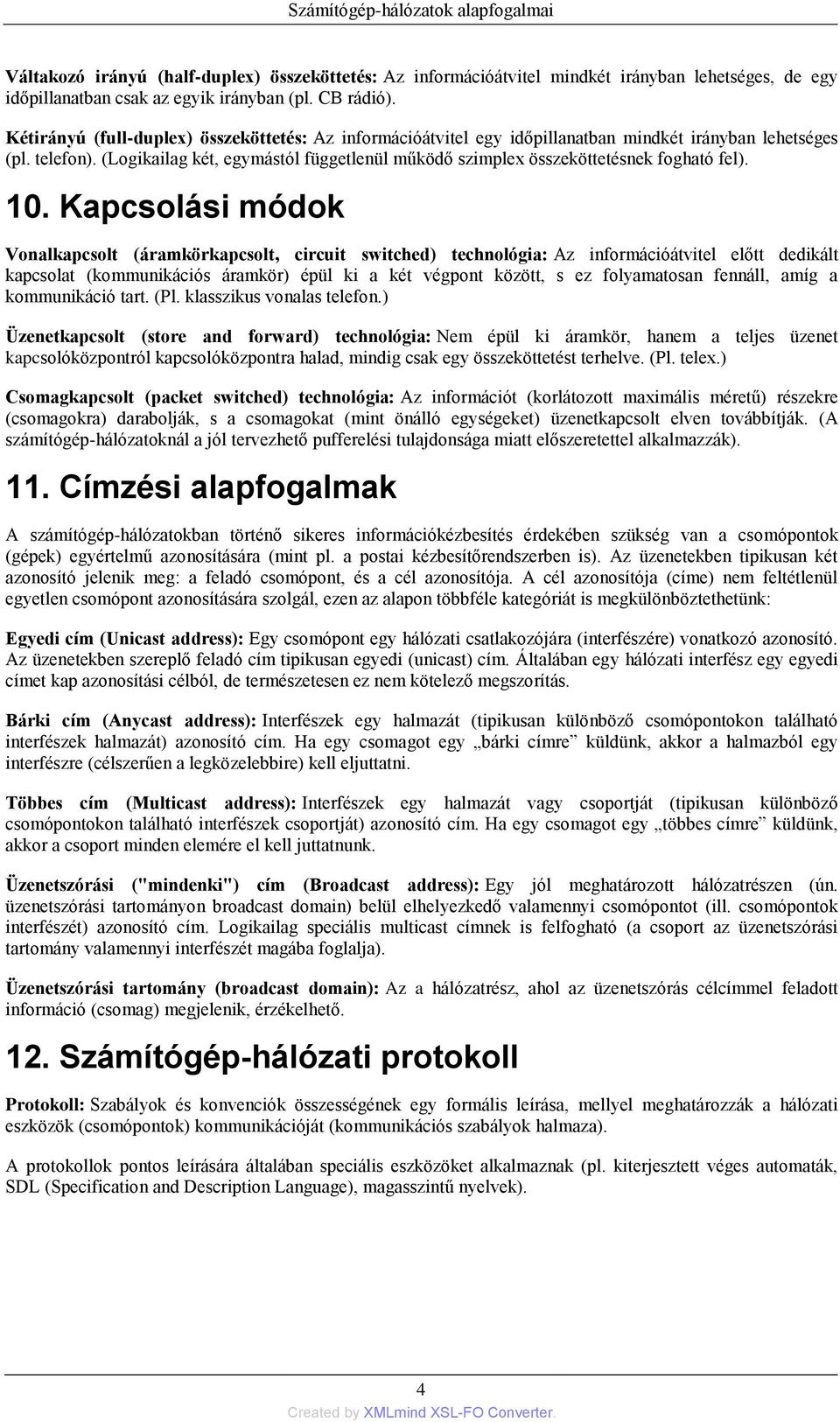 (Logikailag két, egymástól függetlenül működő szimplex összeköttetésnek fogható fel). 10.