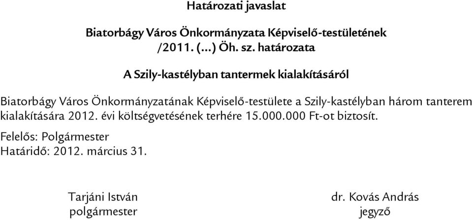 Képviselő-testülete a Szily-kastélyban három tanterem kialakítására 2012.