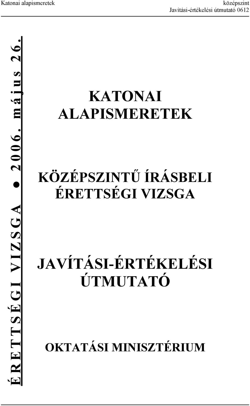 KATONAI ALAPISMERETEK KÖZÉPSZINTŰ ÍRÁSBELI