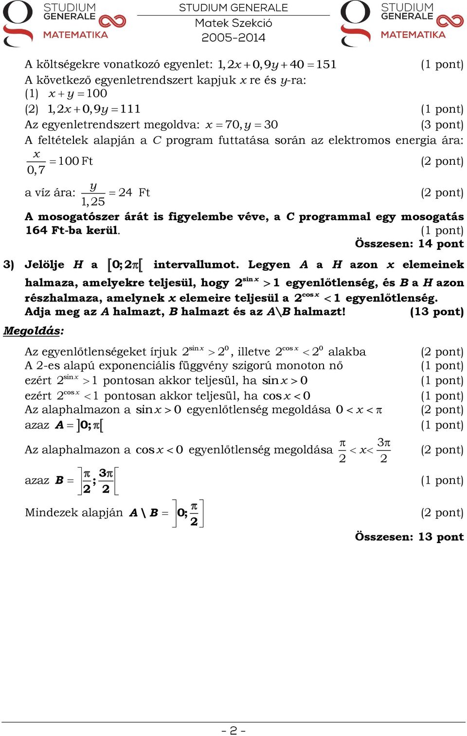 Összesen: 4 pont y 00, 0,9y ) Jelölje H a 0; y 70, y 0 intervallumot.