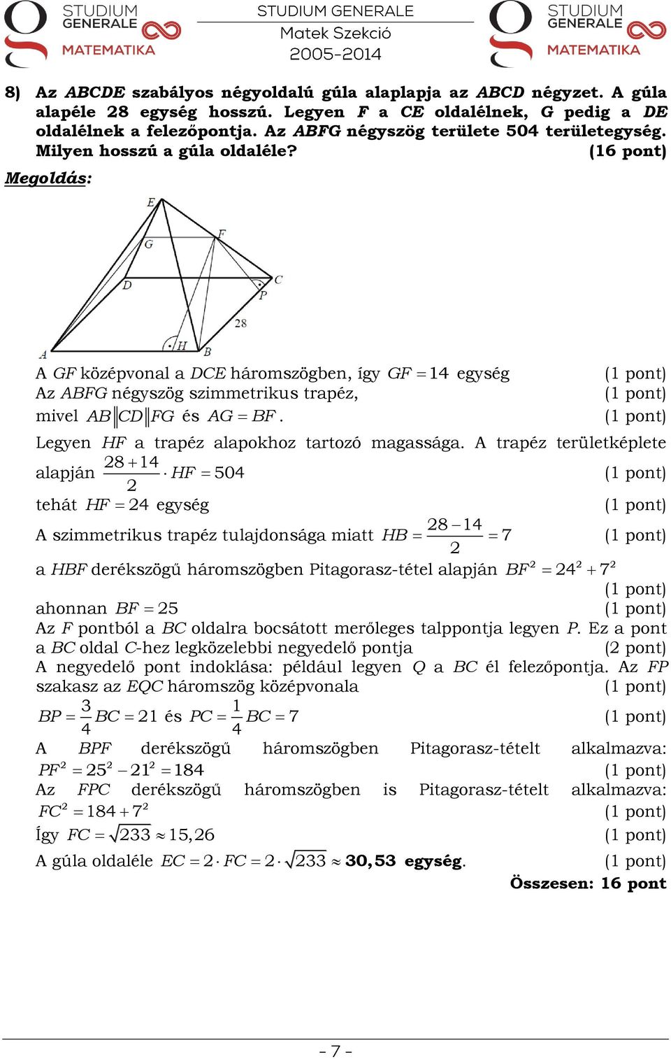 GF 4 egység Legyen HF a trapéz alapokhoz tartozó magassága.