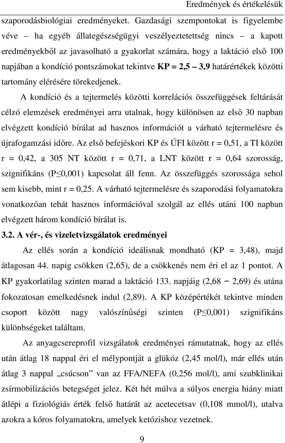 pontszámokat tekintve KP = 2,5 3,9 határértékek közötti tartomány elérésére törekedjenek.