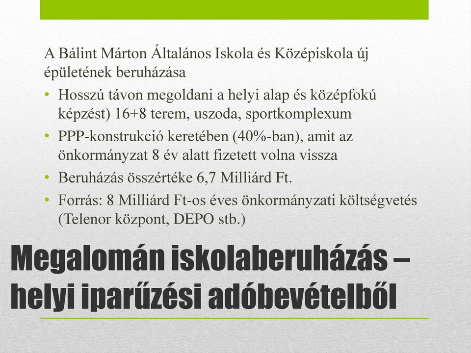 önkormányzat 8 év alatt fizetett volna vissza Beruházás összértéke 6,7 Milliárd Ft.